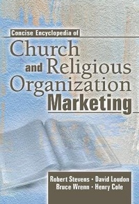 Enlarge image Cover: Concise Encyclopedia of Church and Religious Organization Marketing - Routledge