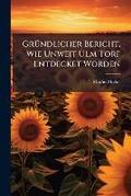 Cover: Grundlicher Bericht, Wie Unweit Ulm Torf Entdecket Worden... - Nabu Press