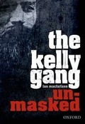 Cover: The Kelly Gang unmasked - OUP Australia and New Zealand