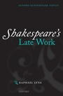 Cover: Shakespeare's Late Work - Oxford University Press