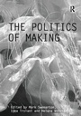 Cover: The Politics of Making - Routledge