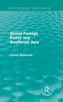 Cover: Soviet Foreign Policy and Southeast Asia (Routledge Revivals) - Routledge