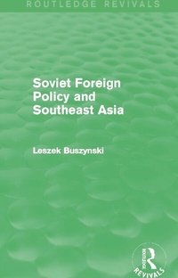Enlarge image Cover: Soviet Foreign Policy and Southeast Asia (Routledge Revivals) - Routledge