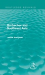 Cover: Gorbachev and Southeast Asia (Routledge Revivals) - Routledge