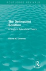 Cover: The Delinquent Solution (Routledge Revivals) - Routledge