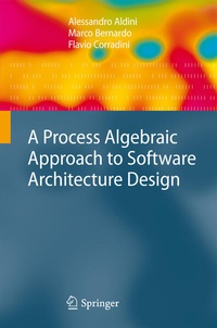 Enlarge image Cover: A Process Algebraic Approach to Software Architecture Design - Springer