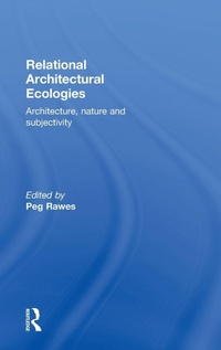 Enlarge image Cover: Relational Architectural Ecologies - Routledge