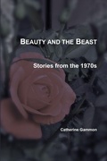 Cover: Beauty and the Beast: Stories from the 1970s - Lulu.com