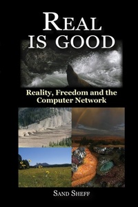 Abbildung von: Real Is Good - Reality, Freedom and the Computer Network - Lulu.com