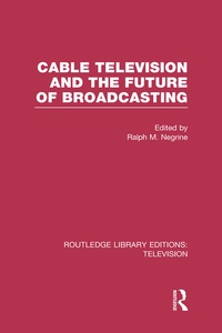 Enlarge image Cover: Cable Television and the Future of Broadcasting - Routledge
