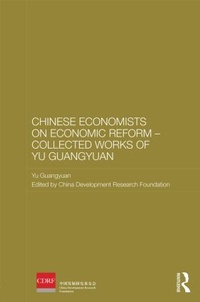 Bild vergrößern Bild: Chinese Economists on Economic Reform - Collected Works of Yu Guangyuan - Routledge