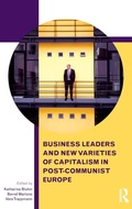 Cover: Business Leaders and New Varieties of Capitalism in Post-Communist Europe - Routledge