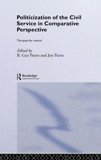Enlarge image Cover: The Politicization of the Civil Service in Comparative Perspective - Routledge
