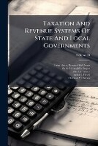 Enlarge image Cover: Taxation and Revenue Systems of State and Local Governments - Nabu Press