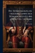 Cover: Die Konigskerze, Ein Friederizianischer Roman, Neuntes Bis Zwolftes Tausend - Nabu Press