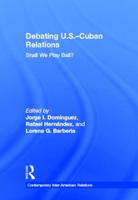 Enlarge image Cover: Debating U.S.-Cuban Relations - Routledge