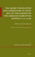 Cover: The Arabic Translation and Commentary of Yefet ben ?Eli the Karaite on the Abraham Narratives (Genesis 11:10-25:18) - Brill