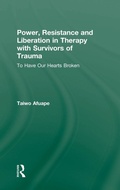 Cover: Power, Resistance and Liberation in Therapy with Survivors of Trauma - Routledge
