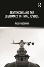 Cover: Sentencing and the Legitimacy of Trial Justice - Routledge
