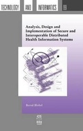 Cover: Analysis, Design and Implementation of Secure and Interoperable Distributed Health Information Systems - IOS Press,US