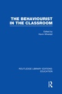 Cover: The Behaviourist in the Classroom - Routledge