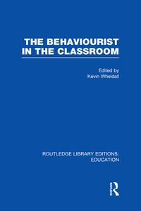 Enlarge image Cover: The Behaviourist in the Classroom - Routledge