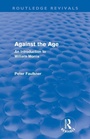 Cover: Against The Age (Routledge Revivals) - Routledge