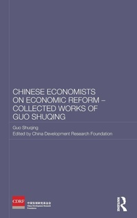 Enlarge image Cover: Chinese Economists on Economic Reform - Collected Works of Guo Shuqing - Routledge