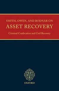 Abbildung von: Smith, Owen and Bodnar on Asset Recovery, Criminal Confiscation, and Civil Recovery - Oxford University Press