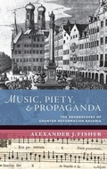 Cover: Music, Piety, and Propaganda - Oxford University Press Inc