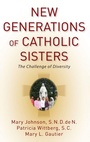 Cover: New Generations of Catholic Sisters - Oxford University Press Inc
