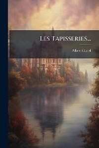 Enlarge image Cover: Les Tapisseries... - Nabu Press