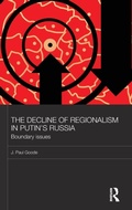 Cover: The Decline of Regionalism in Putin's Russia - Routledge