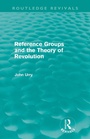 Cover: Reference Groups and the Theory of Revolution (Routledge Revivals) - Routledge