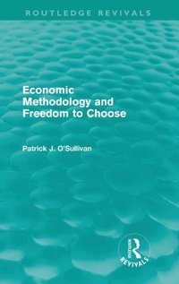 Enlarge image Cover: Economic Methodology and Freedom to Choose (Routledge Revivals) - Routledge