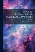 Cover: Tabulae Astronomicae Planetarum Omnium... - Nabu Press
