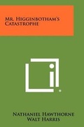 Cover: Mr. Higginbotham's Catastrophe - Literary Licensing, LLC