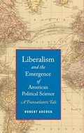 Cover: Liberalism and the Emergence of American Political Science - Oxford University Press Inc