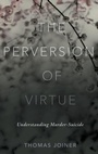 Cover: The Perversion of Virtue - Oxford University Press Inc