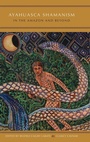 Cover: Ayahuasca Shamanism in the Amazon and Beyond - Oxford University Press Inc