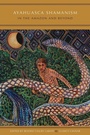 Cover: Ayahuasca Shamanism in the Amazon and Beyond - Oxford University Press Inc