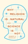 Cover: Why Religion is Natural and Science is Not - Oxford University Press Inc
