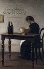 Cover: Friendship as Sacred Knowing - Oxford University Press Inc