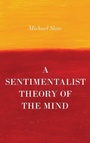 Cover: A Sentimentalist Theory of the Mind - Oxford University Press Inc
