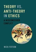 Cover: Theory vs. Anti-Theory in Ethics - Oxford University Press Inc