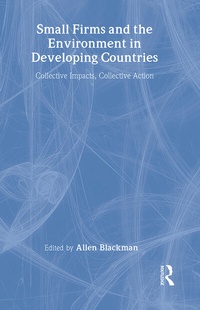 Enlarge image Cover: Small Firms and the Environment in Developing Countries - Resources for the Future Press (RFF Press)