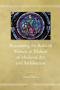 Cover: Reassessing the Roles of Women as 'Makers' of Medieval Art and Architecture - Brill