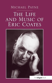 Enlarge image Cover: The Life and Music of Eric Coates - Routledge