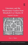 Cover: Literature and the Renaissance Garden from Elizabeth I to Charles II - Routledge