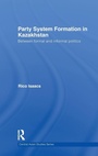 Cover: Party System Formation in Kazakhstan - Routledge